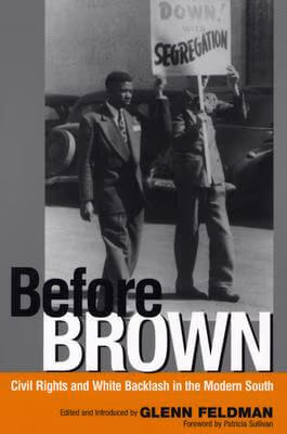 Cover: Before Brown: Civil Rights and White Backlash in the Modern South
