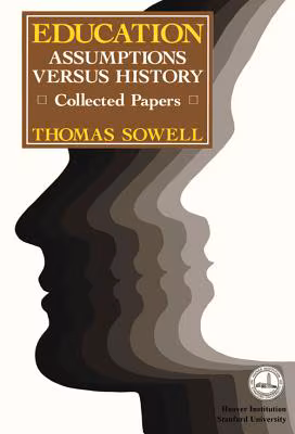 Education: Assumptions versus History: Collected Papers (Hoover Institution Press Publication)