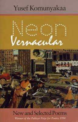 Neon Vernacular: New And Selected Poems