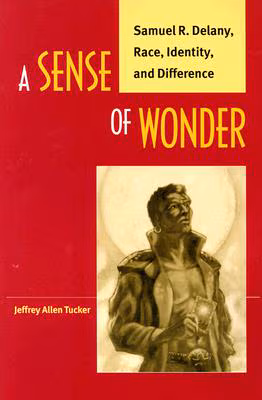 A Sense of Wonder: Samuel R. Delany, Race, Identity, and Difference