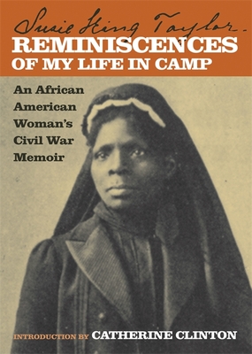 Book Cover Reminiscences of My Life in Camp: An African American Woman’s Civil War Memoir by Susie King Taylor