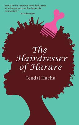 book cover The Hairdresser of Harare: A Novel (Modern African Writing Series) by Tendai Huchu