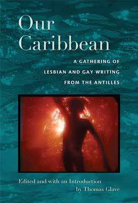 Cover: Our Caribbean: A Gathering Of Lesbian And Gay Writing From The Antilles