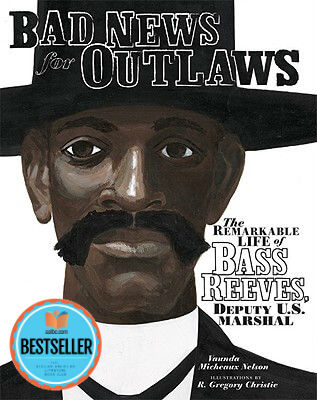 Book cover of Bad News For Outlaws: The Remarkable Life Of Bass Reeves, Deputy U. S. Marshal by Vaunda Micheaux Nelson