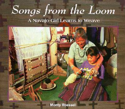 Songs from the Loom: A Navajo Girl Learns to Weave (We Are Still Here)