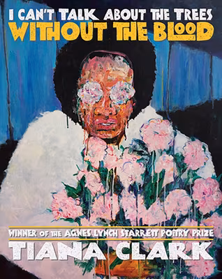 I Can’t Talk about the Trees Without the Blood