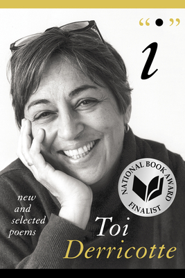 Book Cover Image of I: New and Selected Poems by Toi Derricotte