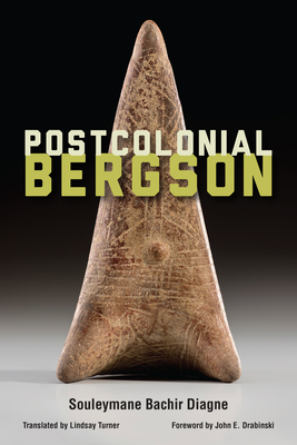 Book Cover Postcolonial Bergson by Souleymane Bachir Diagne