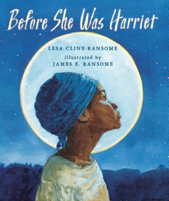 book cover Before She was Harriet by Lesa Cline-Ransome