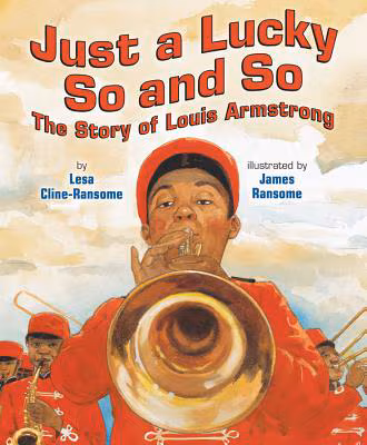 Just a Lucky So and So: The Story of Louis Armstrong