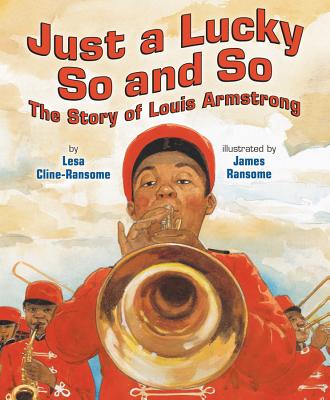 Book Cover Just a Lucky So and So: The Story of Louis Armstrong by Lesa Cline-Ransome