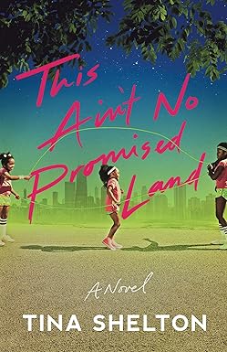 Book Cover This Ain’t No Promised Land: A Novel by Tina Shelton
