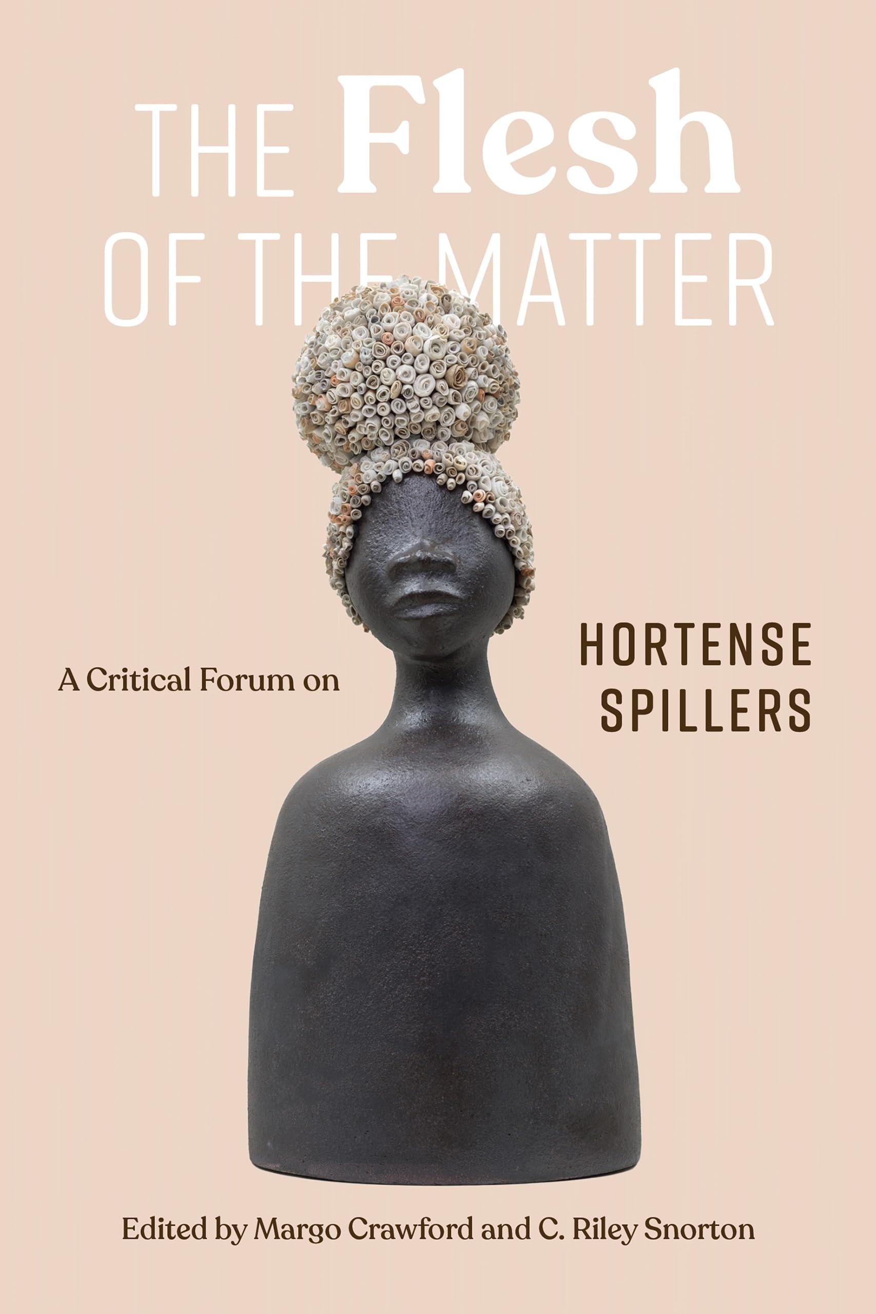 Book Cover The Flesh of the Matter: A Critical Forum on Hortense Spillers by Margo Natalie Crawford and C. Riley Snorton