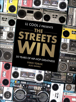 Book Cover LL Cool J Presents the Streets Win: 50 Years of Hip-Hop Greatness by LL COOL J