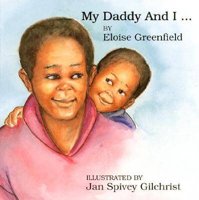 Click for more detail about Daddy And I... by Eloise Greenfield
