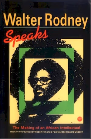 Cover: Walter Rodney Speaks: The Making Of An African Intellectual