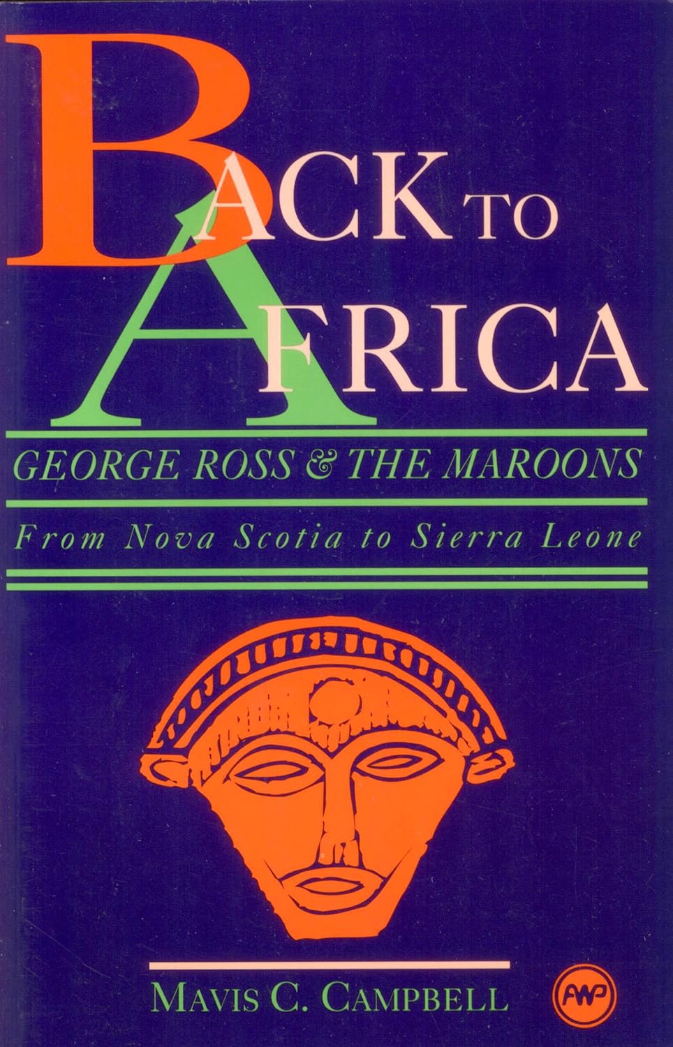 Book Cover Back to Africa: George Ross and the Maroons by Mavis C. Campbell