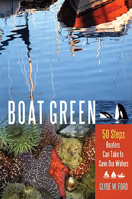 Boat Green: 50 Steps Boaters Can Take to Save Our Waters