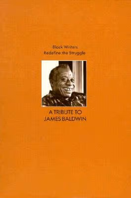 Black Writers Redefine the Struggle: A Tribute to James Baldwin
