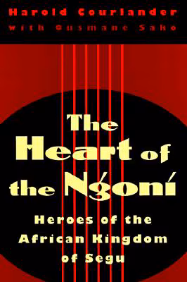 Heart of the Ngoni: Heroes of the African Kingdom of Segu
