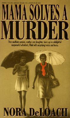 Book Cover Image of Mama Solves A Murder by Nora Deloach