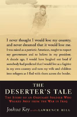 Cover: The Deserter’s Tale: The Story Of An Ordinary Soldier Who Walked Away From The War In Iraq