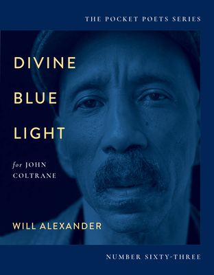 Book Cover Image of Divine Blue Light: for John Coltrane by Will Alexander