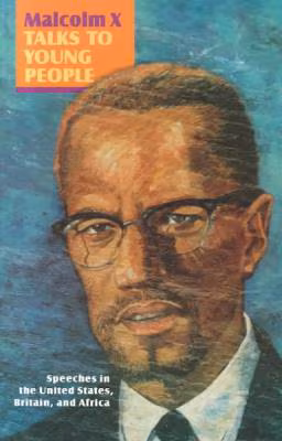 Malcolm X Talks to Young People: Speeches in the United States, Britain, and Africa
