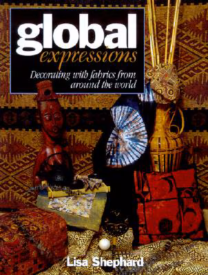Cover: Global Expressions: Decorating With Fabrics from Around the World
