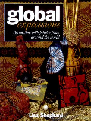 Book Cover Global Expressions: Decorating With Fabrics from Around the World by Lisa Sheppard Stewart