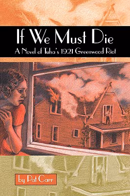 If We Must Die: A Novel of Tulsa’s 1921 Greewood Riot