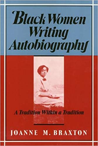 Book Cover Black Women Writing Autobiography: A Tradition Within a Tradition by Joanne M. Braxton
