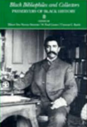 Black Bibliophiles and Collectors: Preservers of Black History