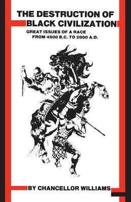 Book cover of The Destruction of Black Civilization: Great Issues of a Race from 4500 B.C. to 2000 A.D. by Chancellor Williams