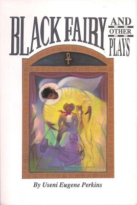 Book Cover Image of Black Fairy and Other Plays by Useni Eugene Perkins