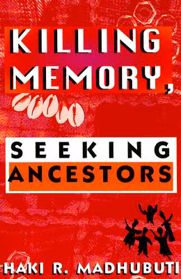 Killing Memory, Seeking Ancestors