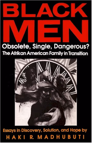 Black Men, Obsolete, Single, Dangerous?: The Afrikan American Family in Transition