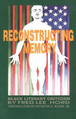 Book Cover Reconstructing Memory: Black Literary Criticism by Fred Lee Hord