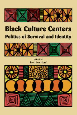 Book Cover Black Culture Centers: Politics of Survival and Identity by Fred Lee Hord