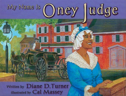 Book Cover My Name Is Oney Judge by Diane D. Turner
