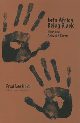 Book Cover Into Africa, Being Black: New and Selected Poems by Fred Lee Hord