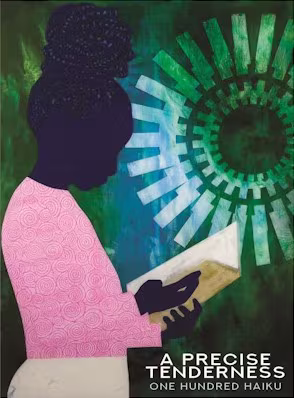 Precise Tenderness One Hundred Haiku