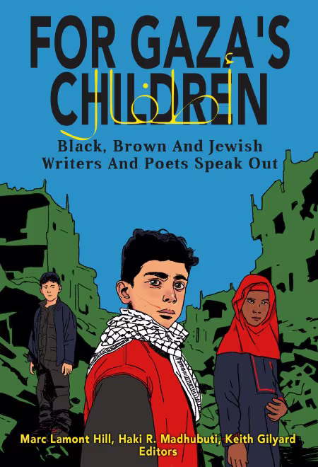For Gaza’s Children: Progressive Black, Brown, and Jewish Writers and Poets Speak Out