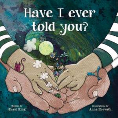 Book Cover Have I Ever Told You? by Shani M. King