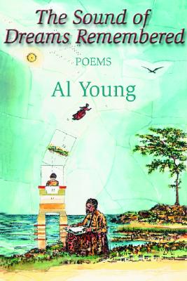 Book Cover The Sound of Dreams Remembered: Poems, 1990-2000 by Al Young