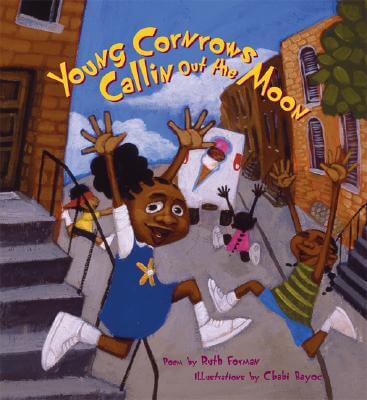 Book Cover Image of Young Cornrows Callin Out the Moon by Ruth Forman