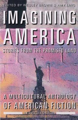 Book Cover Imagining America: Stories from the Promised Land (Revised) by Wesley Brown and Amy Ling