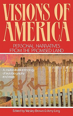 Book Cover Image of Visions of America: Personal Narratives from the Promised Land by Wesley Brown and Amy Ling