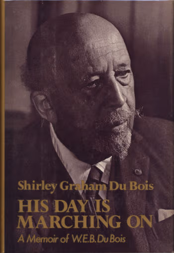 His Day is Marching on: Memoirs of W. E. B. Du Bois