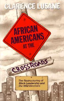Cover: African Americans at the Crossroads: The Restructuring of Black Leadership and the 1992 Elections